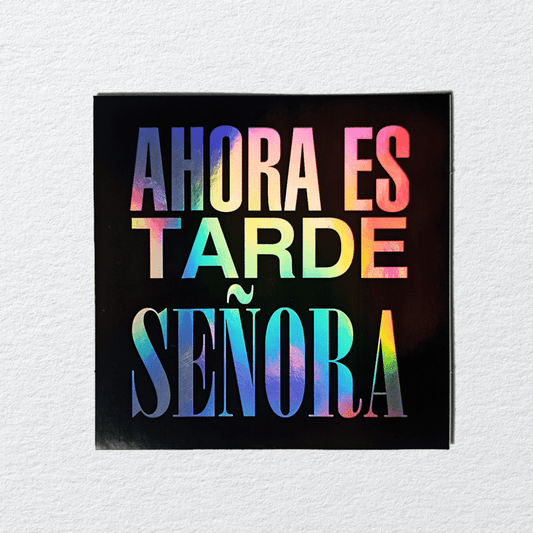 Sticker Ahora es tarde Señora