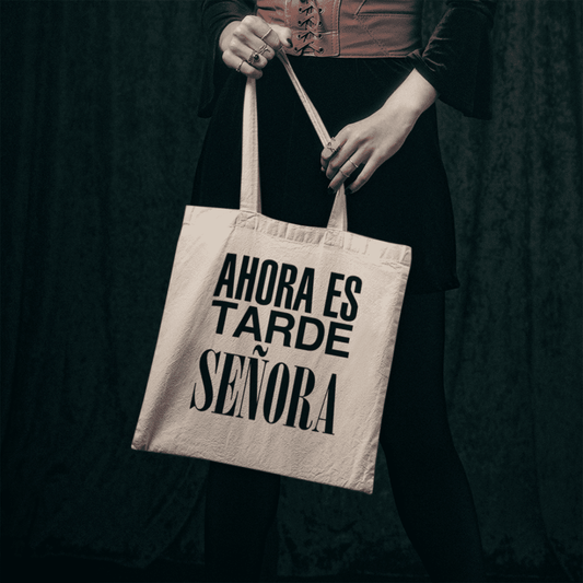 Tote Ahora es tarde Señora
